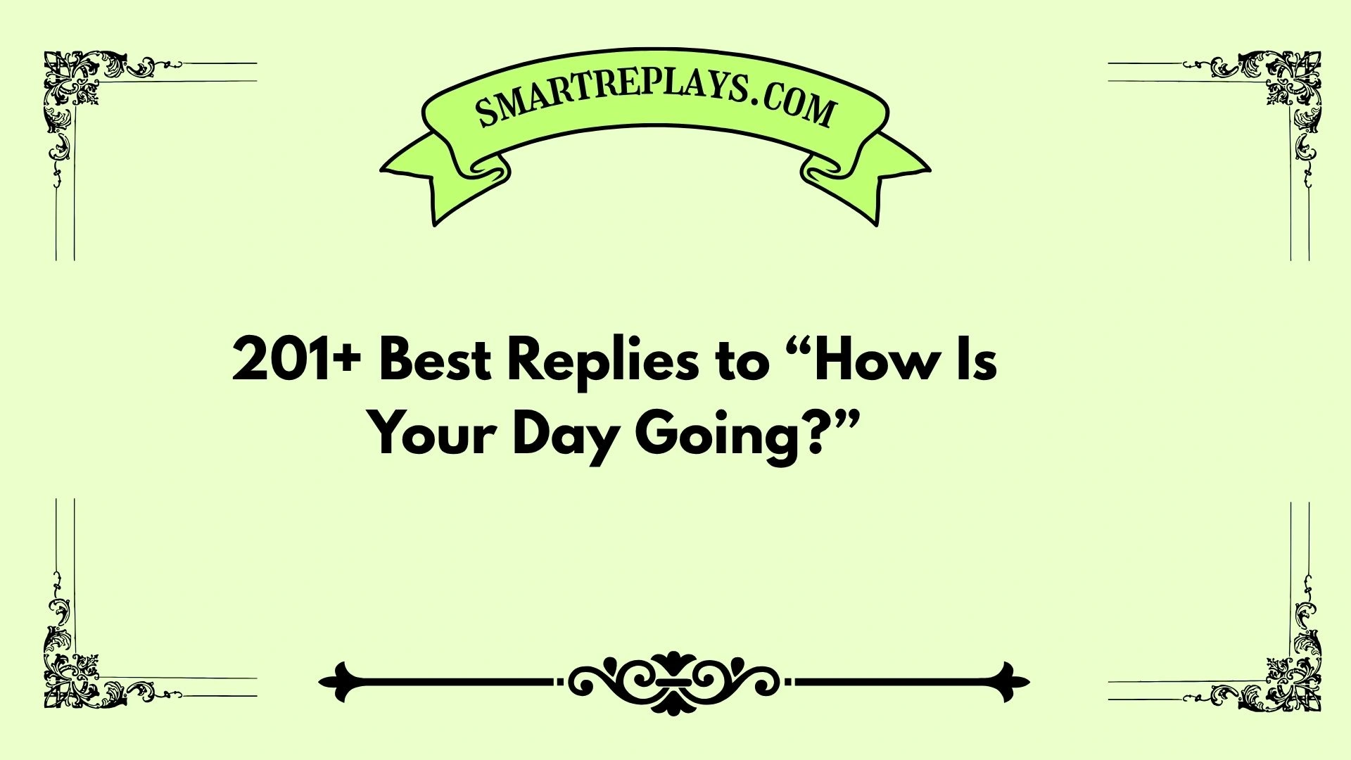 how to reply to how is your day going