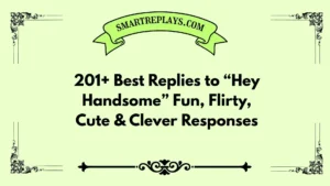best replies to hey handsome