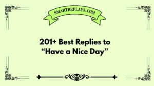 how to reply to have a nice day