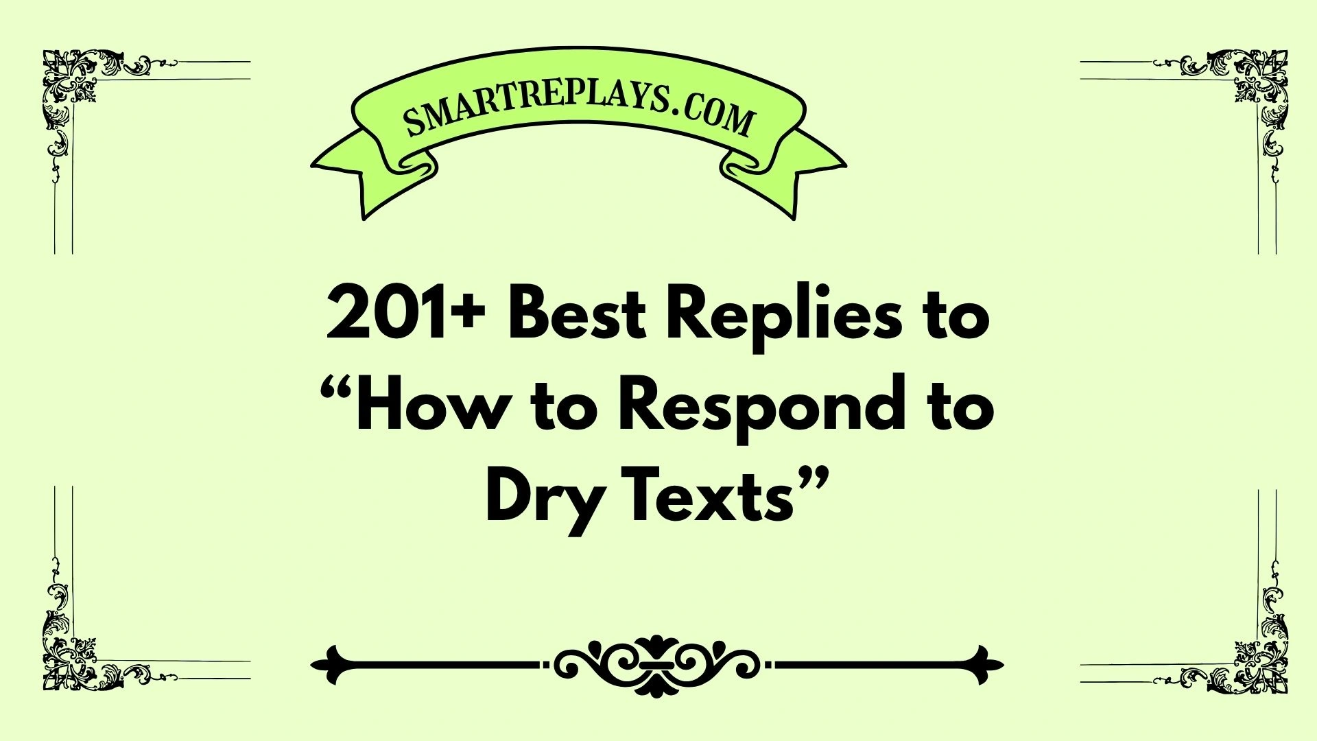 how to respond to dry texts