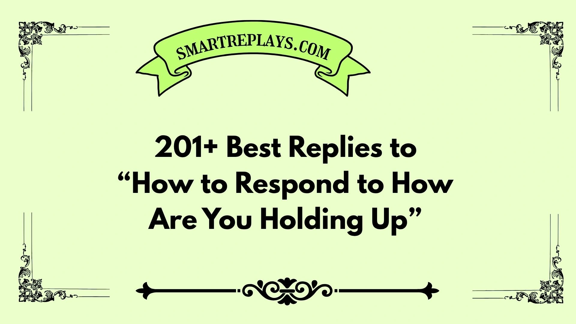 how to respond to how are you holding up