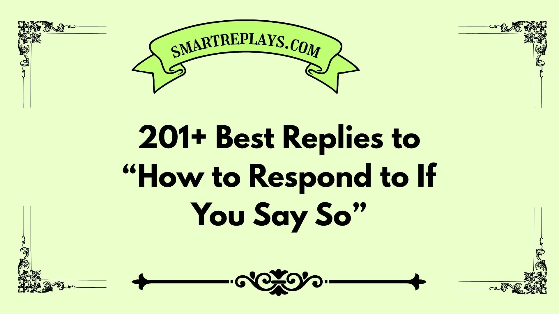 how to respond to if you say so