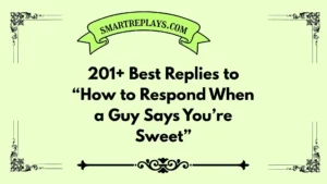 how to respond when a guy says you're sweet