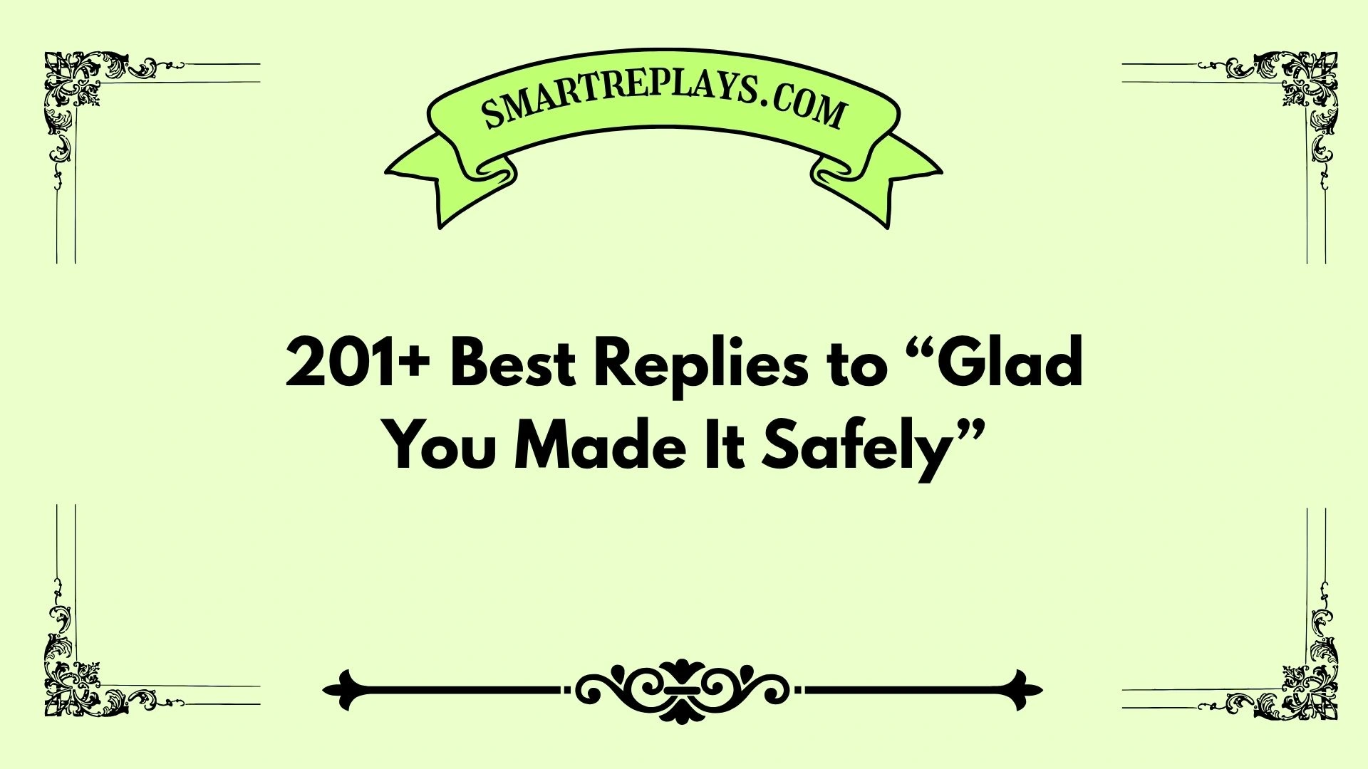 responses to glad you made it safely