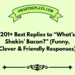 responses to what's shakin bacon