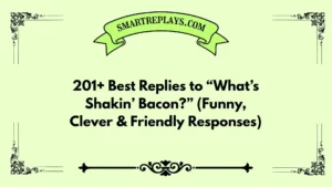 responses to what's shakin bacon