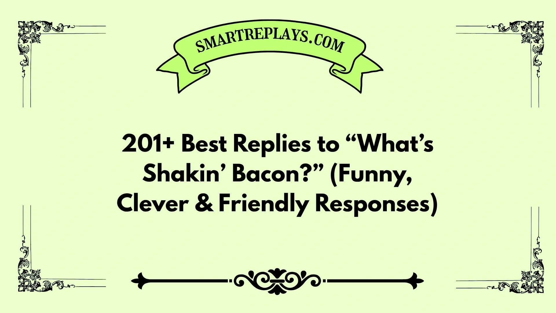 responses to what's shakin bacon